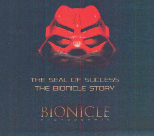 Print ad with an image of Tahu Nuva's mask rising from the protodermis. It reads 'The Seal of Success. The Bionicle Story. Bionicle: Protodermis'